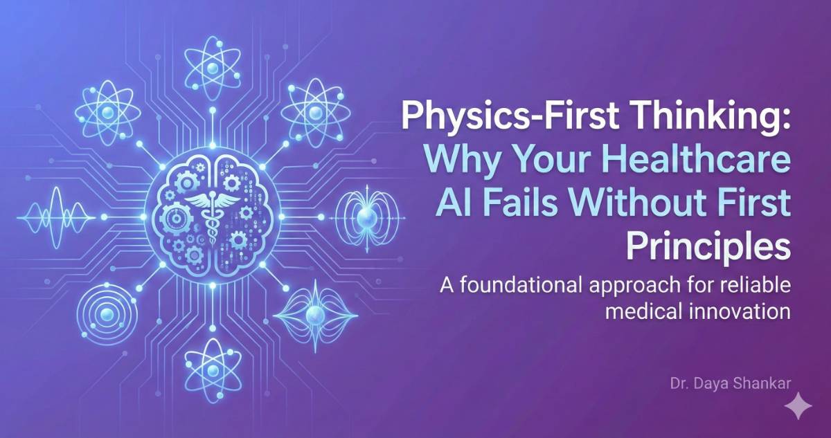 Physics First Thinking Why Your Healthcare Ai Fails Without First Principles
